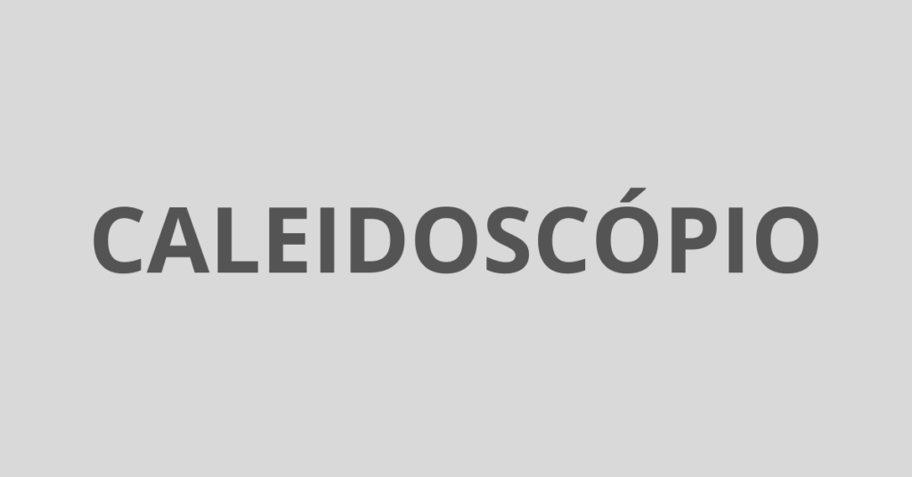 CALEIDOSCÓPIO